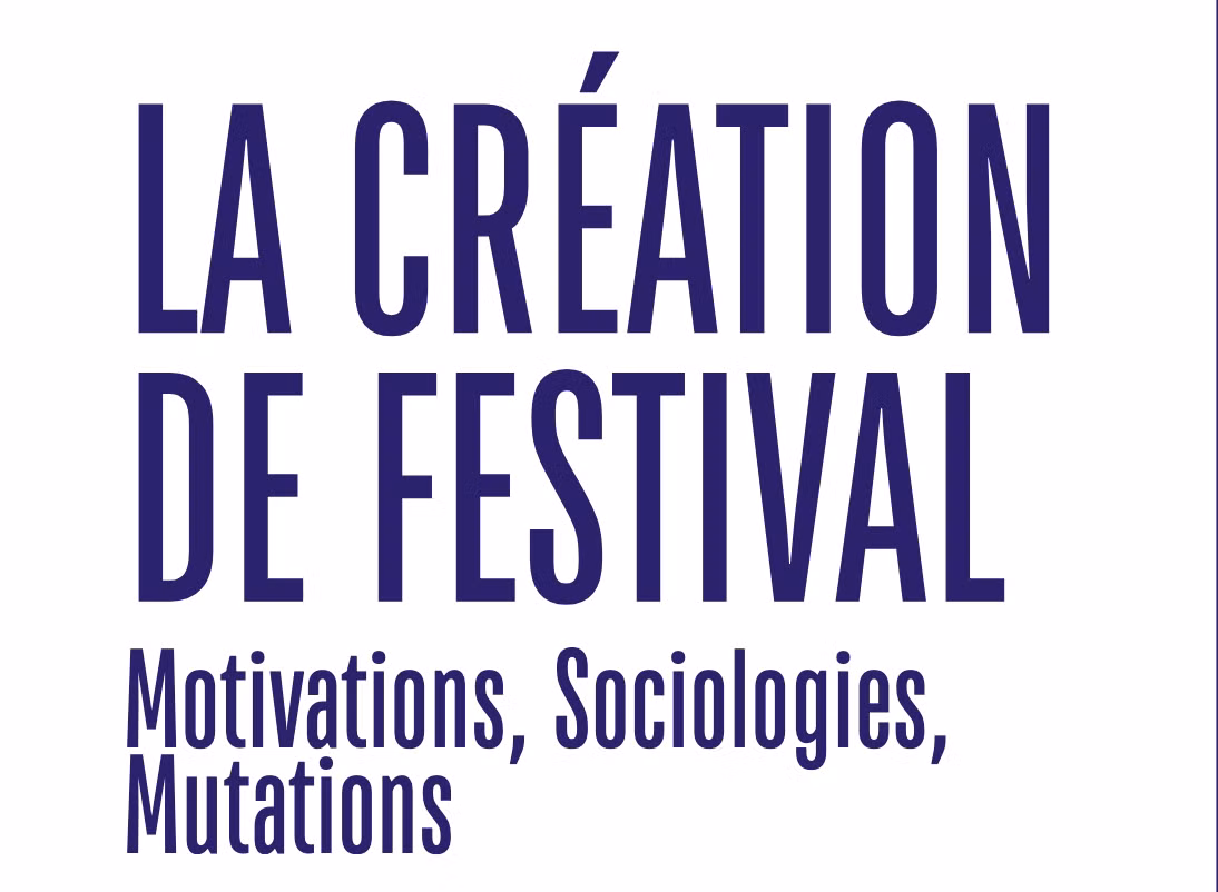 La création de festival : motivations, sociologies, mutations